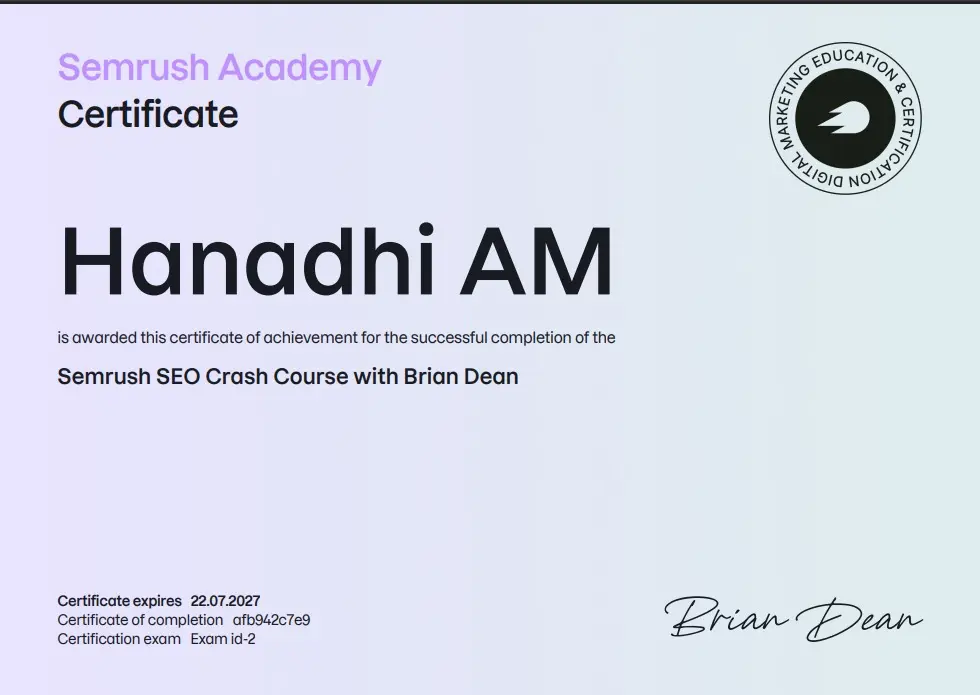 Semrush Academy certificate awarded to Hanadhi AM for successfully completing the Semrush SEO Crash Course with Brian Dean, demonstrating knowledge of SEO fundamentals, keyword research, on-page SEO, technical SEO, and content optimization.
